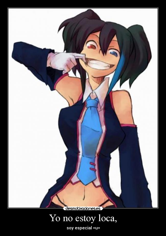 Yo no estoy loca, -