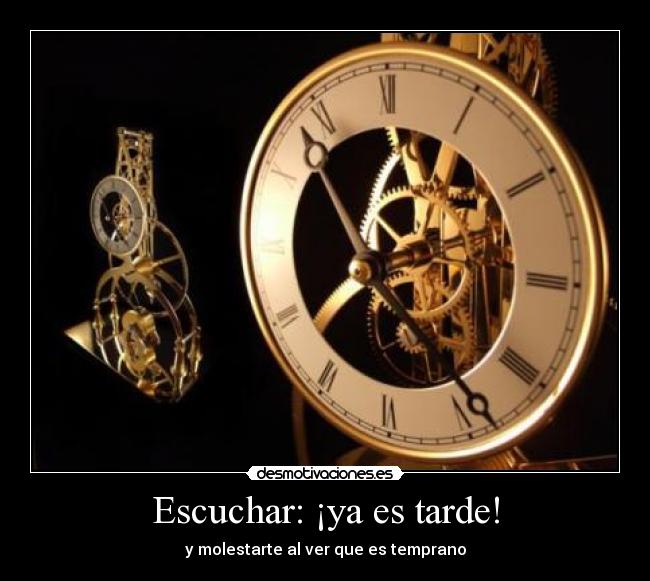 Escuchar: ¡ya es tarde! - 
