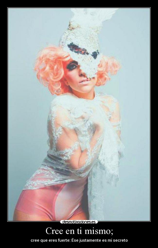 Cree en ti mismo; - 