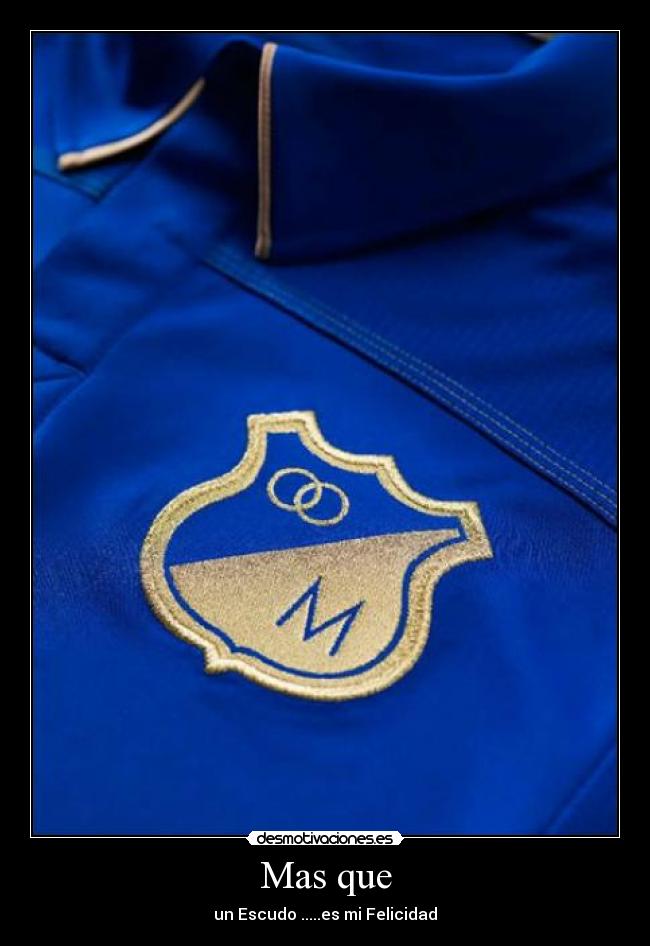 Mas que - un Escudo .....es mi Felicidad