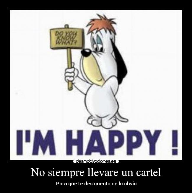 No siempre llevare un cartel -