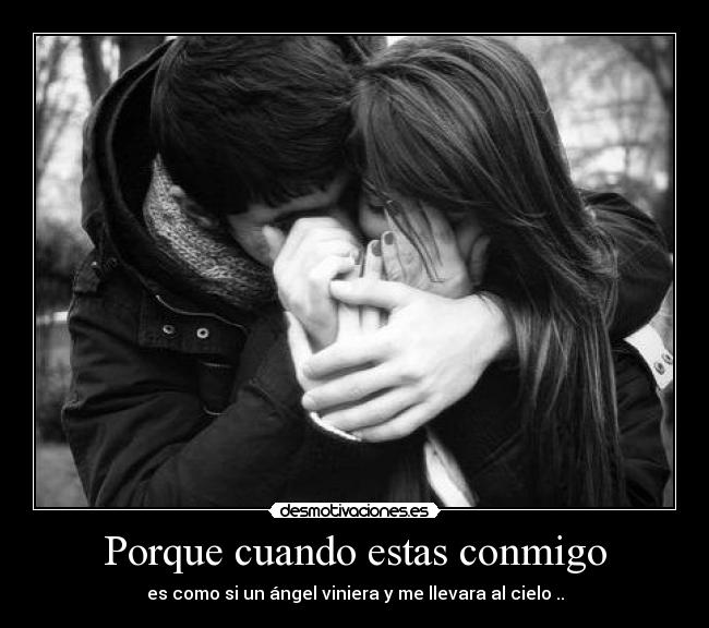 Porque cuando estas conmigo -