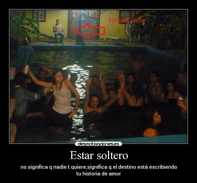 Estar soltero - no significa q nadie t quiere,significa q el destino está escribiendo tu historia de amor