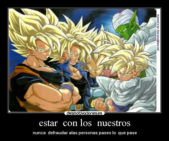 estar  con los  nuestros - nunca  defraudar alas personas pases lo  que pase