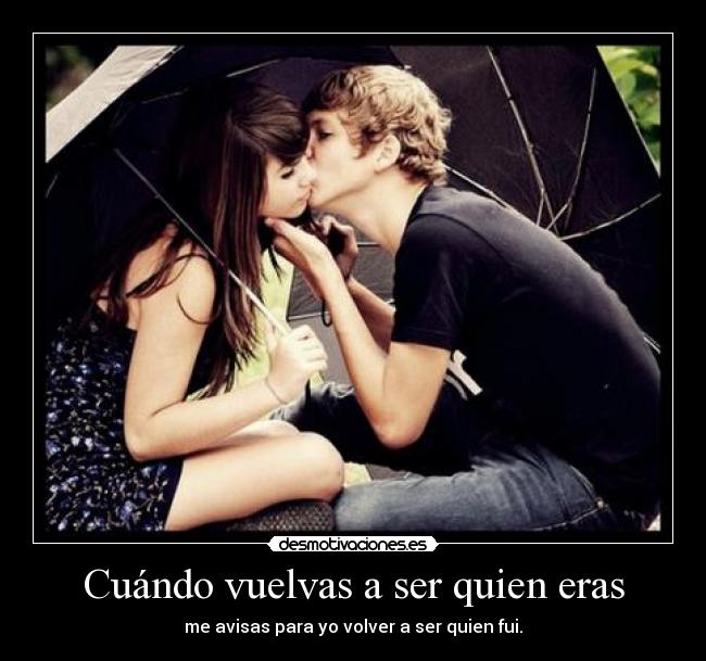 carteles vuelvas ser quien eras avisas para volver ser quien fui desmotivaciones