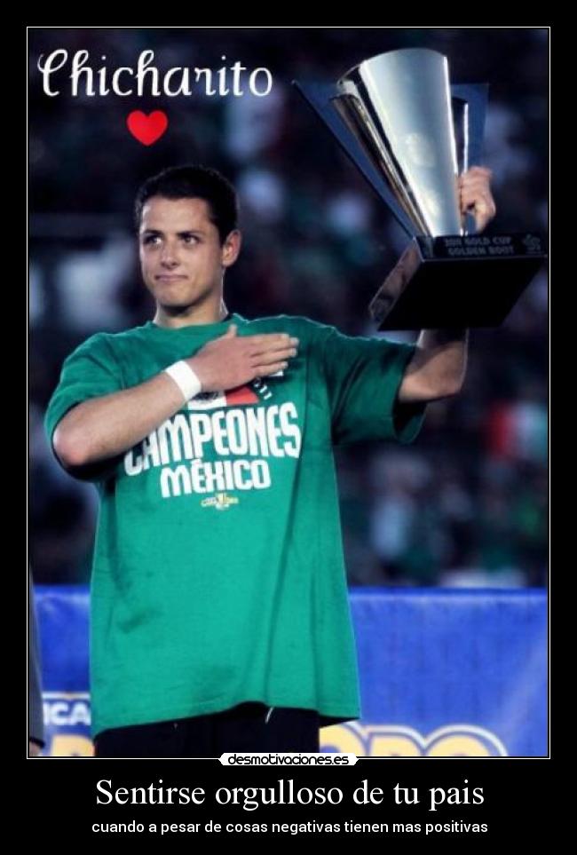 Sentirse orgulloso de tu pais - cuando a pesar de cosas negativas tienen mas positivas