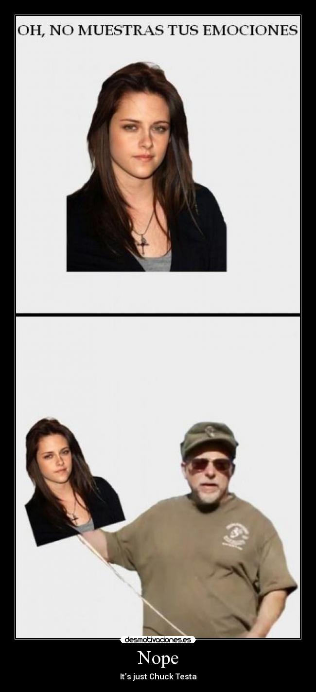 Nope - Its just Chuck Testa