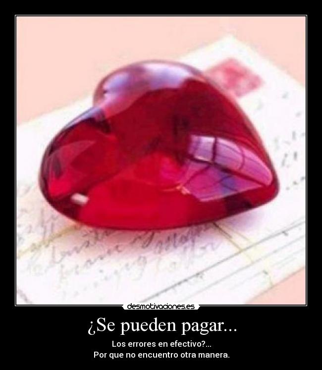 ¿Se pueden pagar... - Los errores en efectivo?...
Por que no encuentro otra manera.