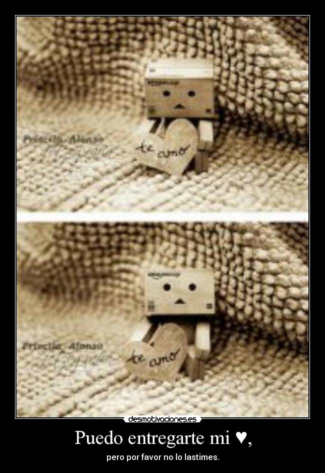Puedo entregarte mi ♥, - pero por favor no lo lastimes.