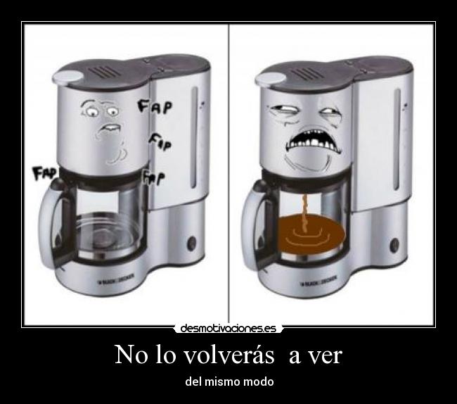 No lo volverás a ver - del mismo modo