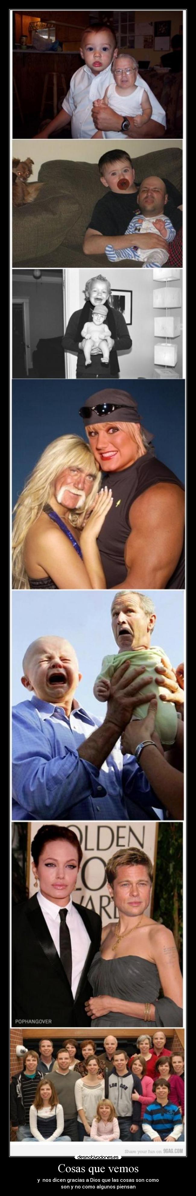 Cosas que vemos - y  nos dicen gracias a Dios que las cosas son como
son y no como algunos piensan