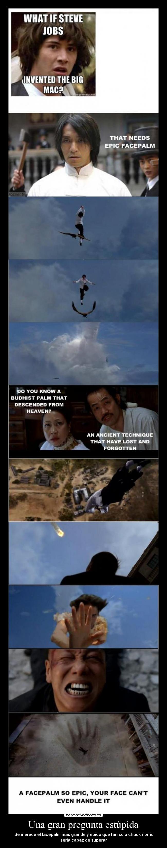 Una gran pregunta estúpida - Se merece el facepalm más grande y épico que tan solo chuck norris
serÃa capaz de superar