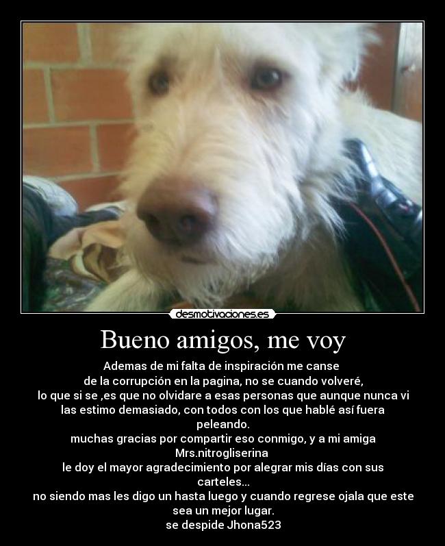 Bueno amigos, me voy -