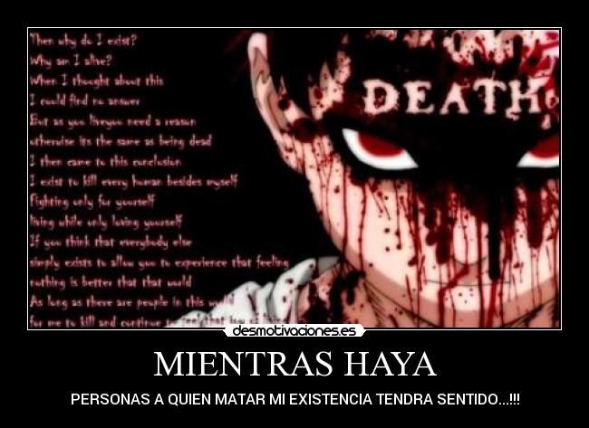MIENTRAS HAYA - PERSONAS A QUIEN MATAR MI EXISTENCIA TENDRA SENTIDO...!!!