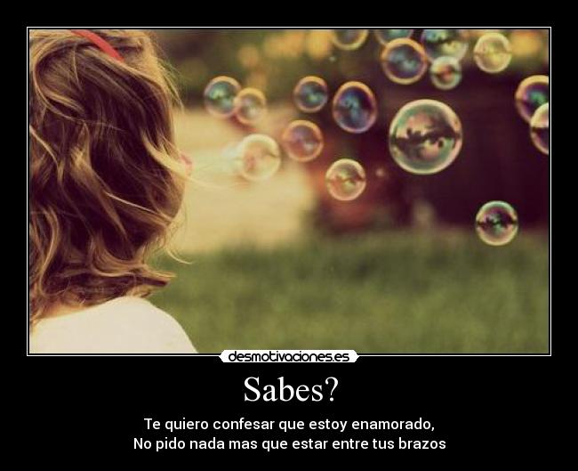 Sabes? -