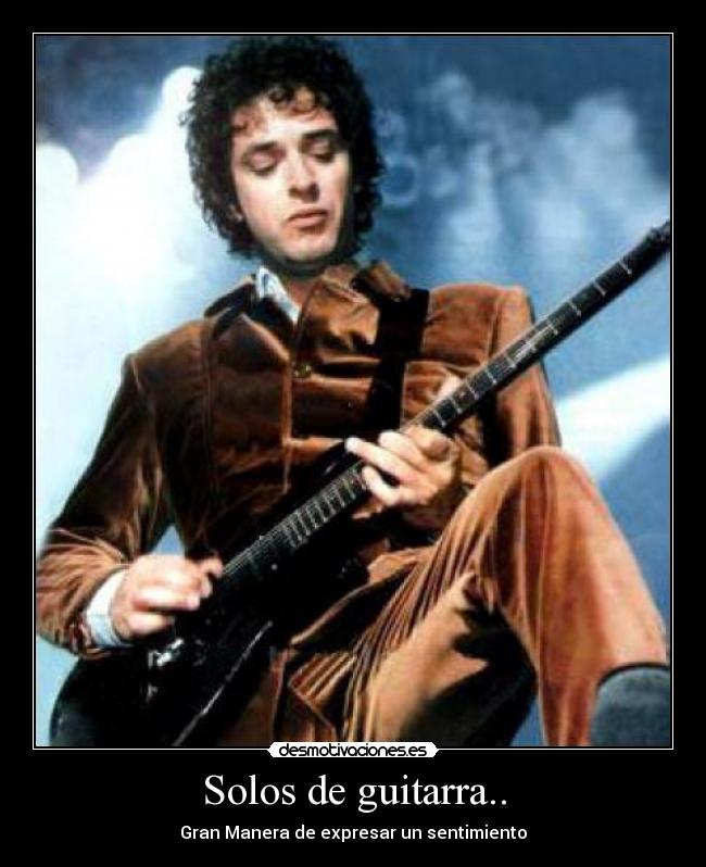 Solos de guitarra.. - Gran Manera de expresar un sentimiento