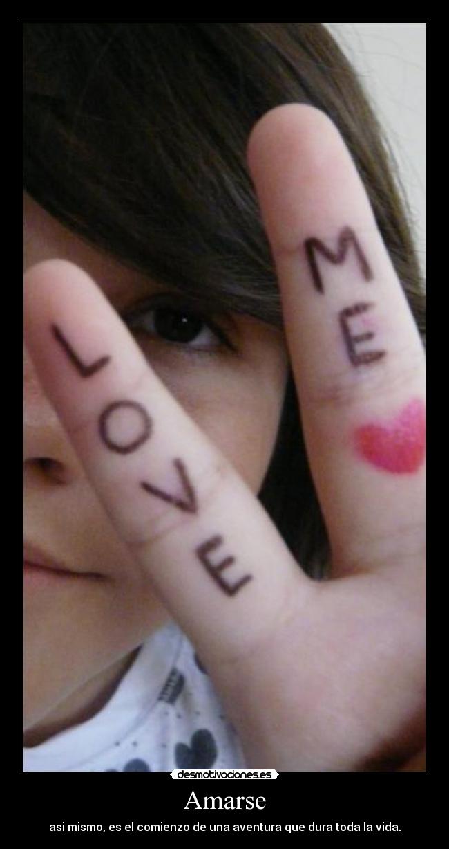 Amarse - asi mismo, es el comienzo de una aventura que dura toda la vida.