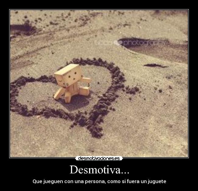 Desmotiva... -
