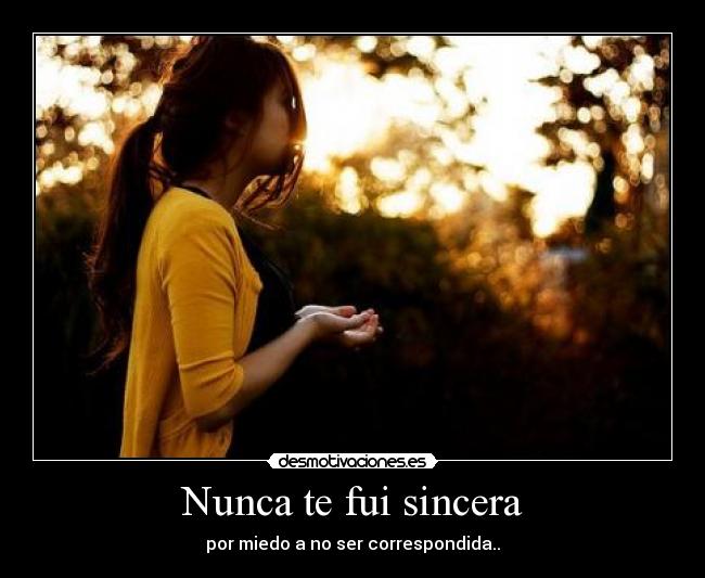 Nunca te fui sincera - 