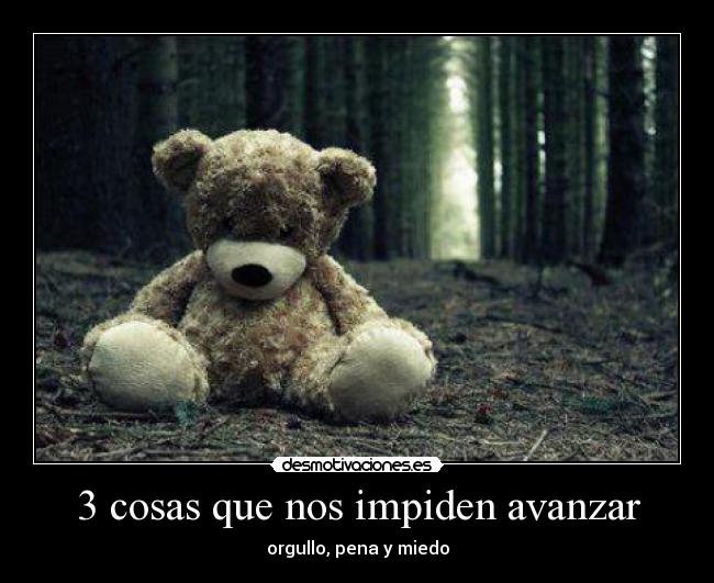 3 cosas que nos impiden avanzar - orgullo, pena y miedo