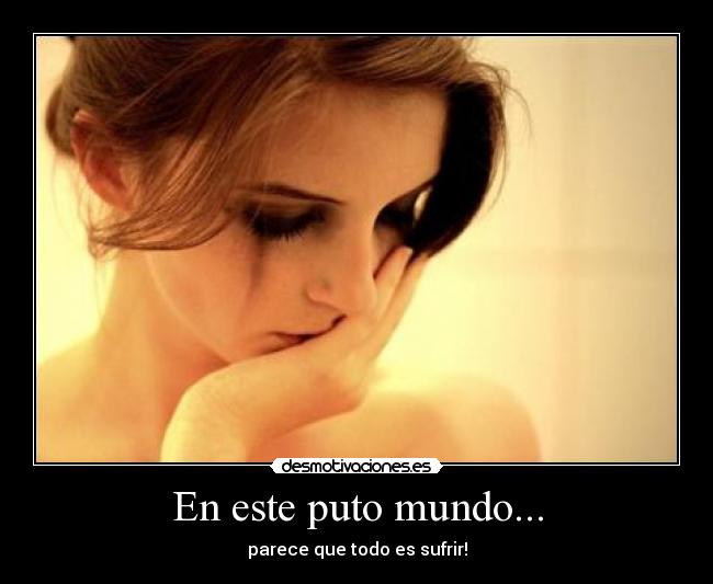 En este puto mundo... - 