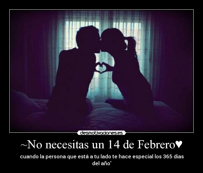~No necesitas un 14 de Febrero♥ - cuando la persona que está a tu lado te hace especial los 365 dias del año♥