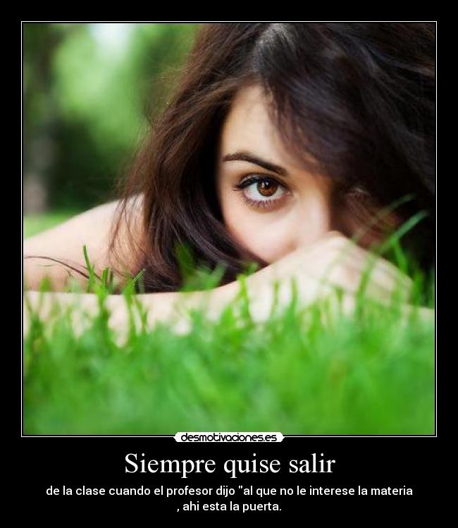 Siempre quise salir -