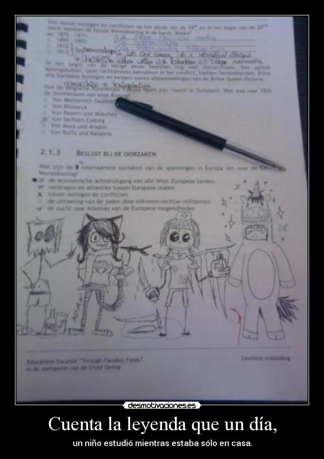 Cuenta la leyenda que un día, - un niño estudió mientras estaba sólo en casa.