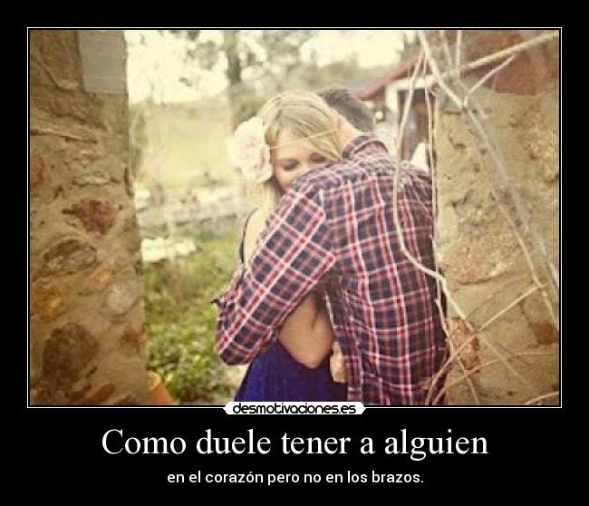 Como duele tener a alguien - 