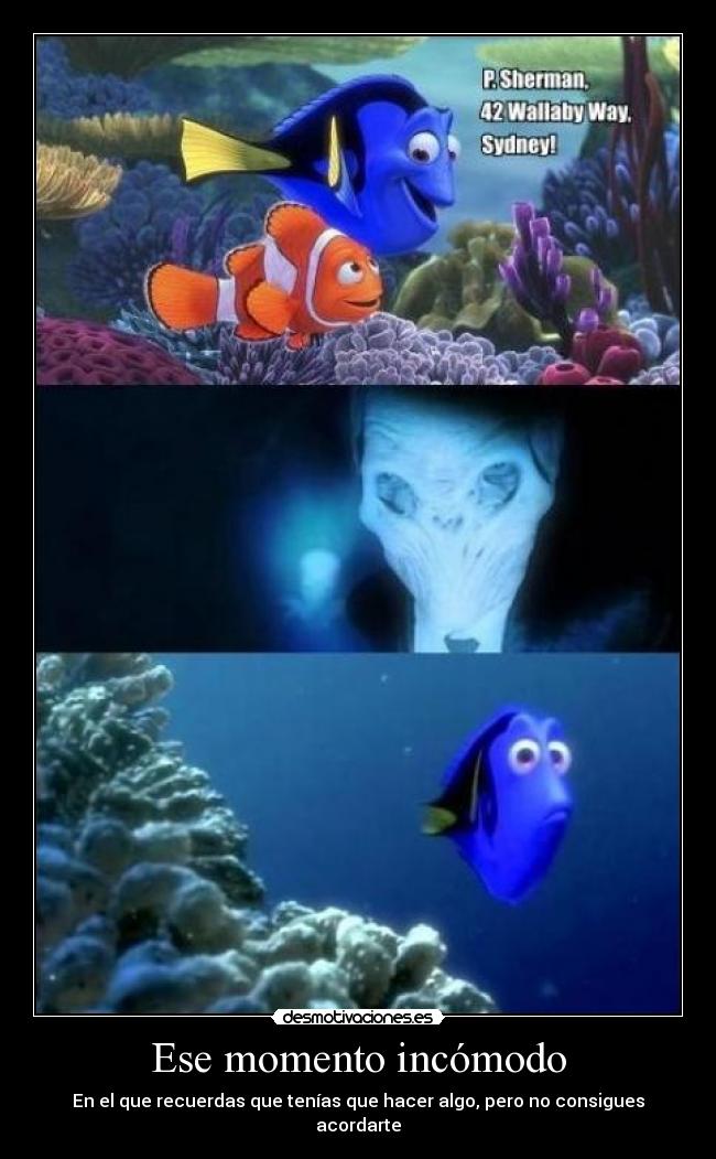 Ese momento incómodo - En el que recuerdas que tenías que hacer algo, pero no consigues acordarte
