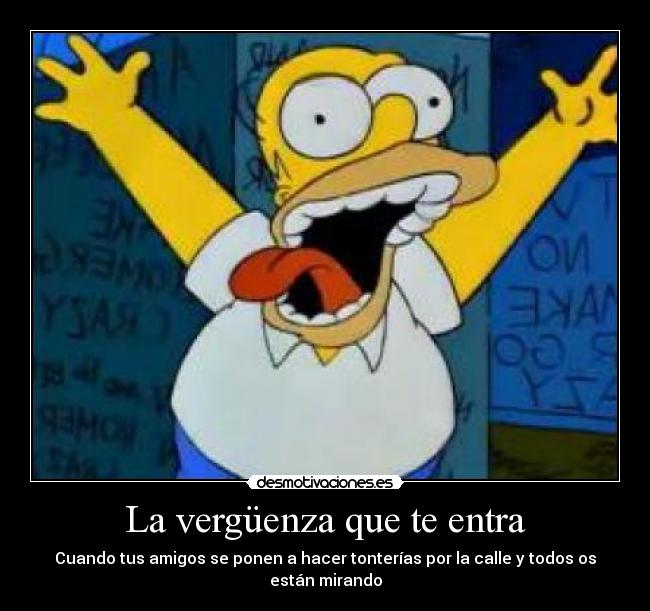 La vergüenza que te entra -