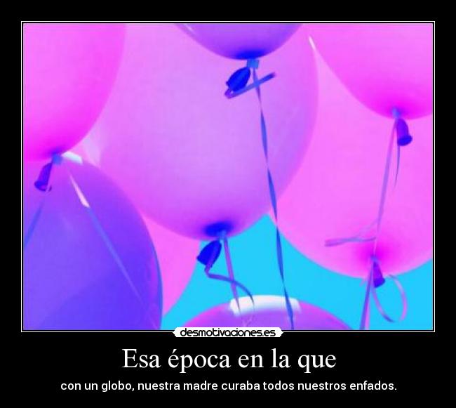 Esa época en la que - 