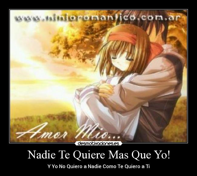 Nadie Te Quiere Mas Que Yo! - Y Yo No Quiero a Nadie Como Te Quiero a Ti