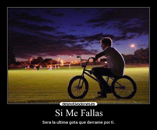 Si Me Fallas - Sera la ultima gota que derrame por ti .