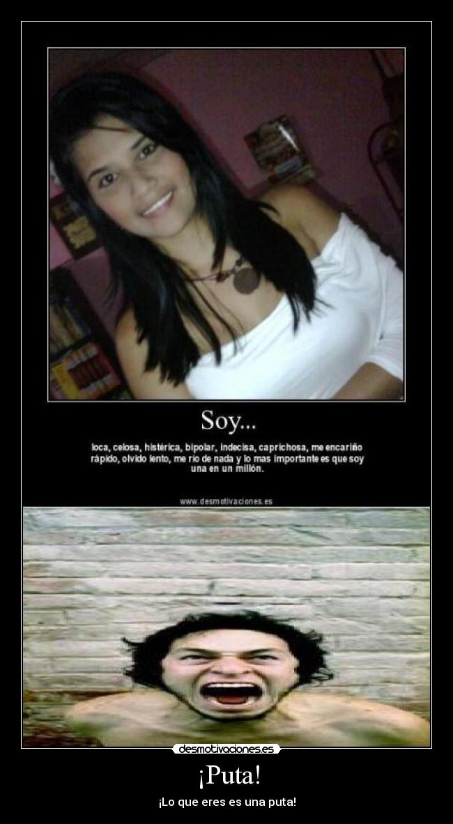 ¡Puta! - ¡Lo que eres es una puta!