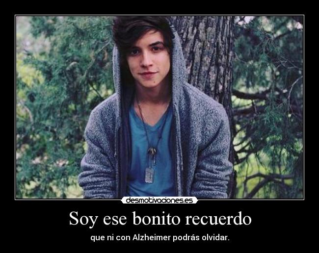 Soy ese bonito recuerdo -