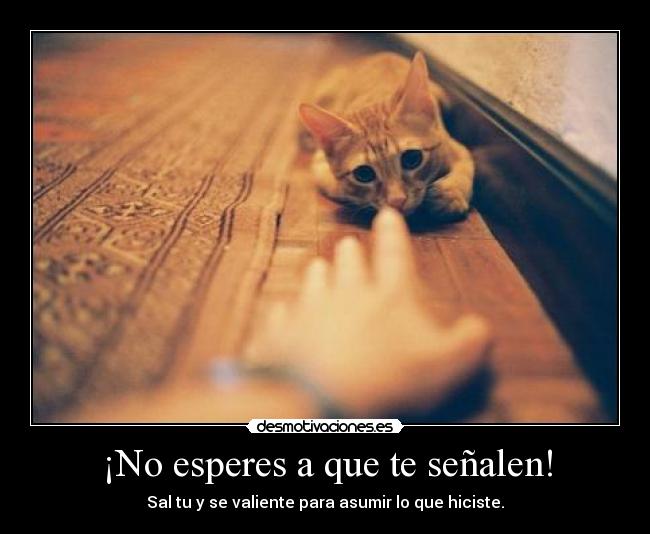 ¡No esperes a que te señalen! -