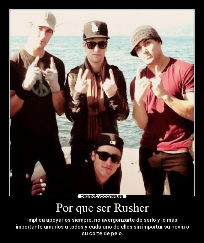 Por que ser Rusher - Implica apoyarlos siempre, no avergonzarte de serlo y lo más
importante amarlos a todos y cada uno de ellos sin importar su novia o
su corte de pelo.