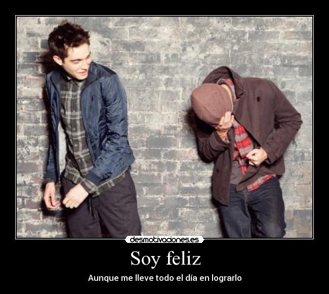 Soy feliz - Aunque me lleve todo el día en lograrlo