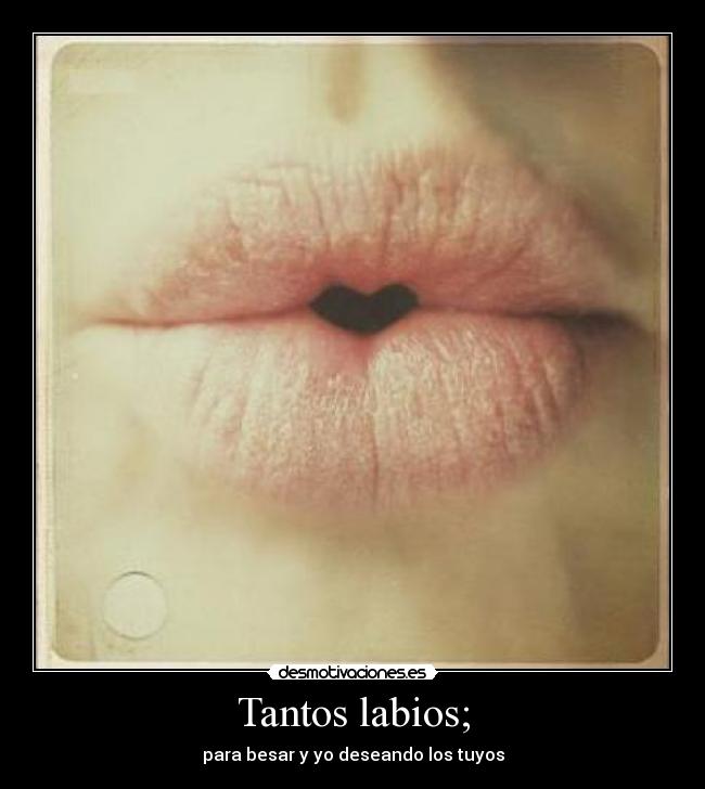 Tantos labios; -