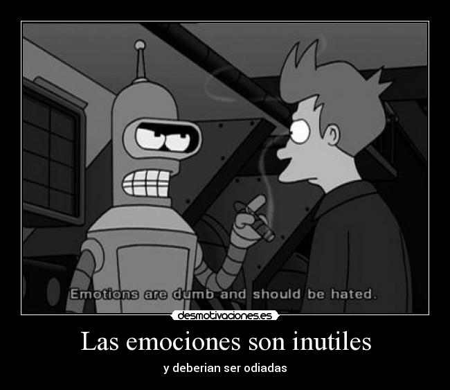 Las emociones son inutiles -