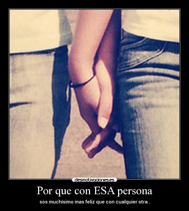 Por que con ESA persona - 