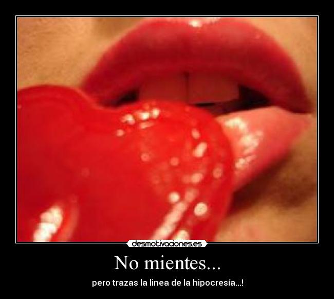 No mientes... -