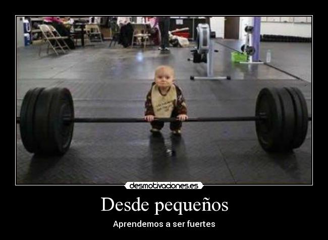 Desde pequeños - Aprendemos a ser fuertes