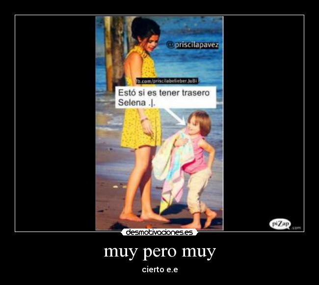 muy pero muy - cierto e.e