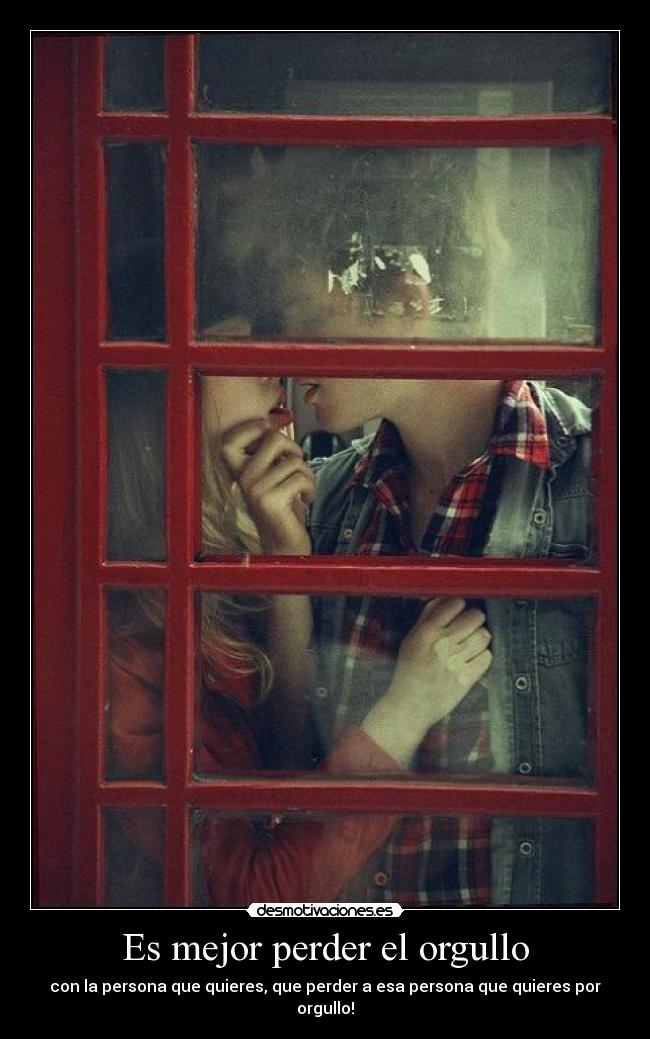 Es mejor perder el orgullo - 