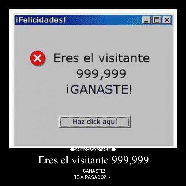 Eres el visitante 999,999 -