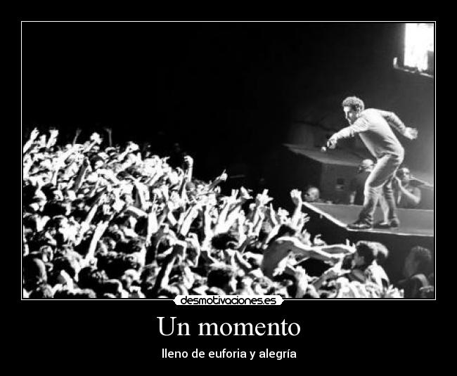 Un momento - lleno de euforia y alegría