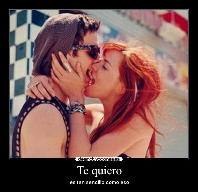 Te quiero - es tan sencillo como eso