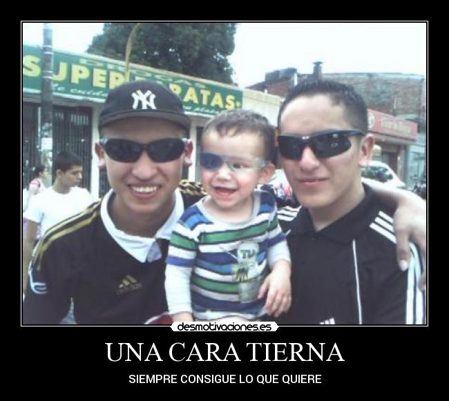 UNA CARA TIERNA - SIEMPRE CONSIGUE LO QUE QUIERE